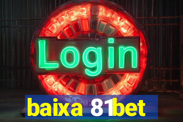 baixa 81bet